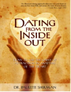 Dating from the Inside Out- How to Use the Law of Attraction in Matters of the Heart