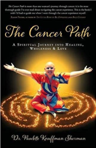 The Cancer Path- A Spiritual Journey into Healing, Wholeness & Love
